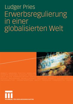 Erwerbsregulierung in einer globalisierten Welt (eBook, PDF) - Pries, Ludger