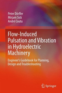 Flow-Induced Pulsation and Vibration in Hydroelectric Machinery (eBook, PDF) - Dörfler, Peter; Sick, Mirjam; Coutu, André
