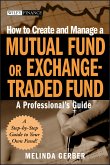 How to Create and Manage a Mutual Fund or Exchange-Traded Fund (eBook, ePUB)