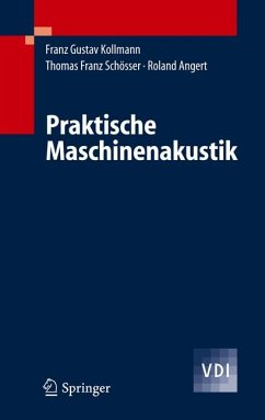 Praktische Maschinenakustik (eBook, PDF) - Kollmann, Franz G.; Schösser, Thomas F.; Angert, Roland