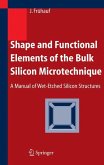 Shape and Functional Elements of the Bulk Silicon Microtechnique (eBook, PDF)