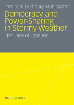 Democratisation and Power-Sharing in Stormy Weather (eBook, PDF) - Fakhoury Mühlbacher, Tamirace