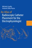 An Atlas of Radioscopic Catheter Placement for the Electrophysiologist (eBook, PDF)