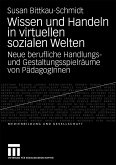Wissen und Handeln in virtuellen sozialen Welten (eBook, PDF)