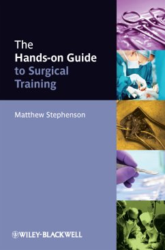 The Hands-on Guide to Surgical Training (eBook, PDF) - Stephenson, Matthew
