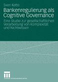 Bankenregulierung als Cognitive Governance (eBook, PDF)