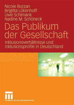 Das Publikum der Gesellschaft (eBook, PDF) - Burzan, Nicole; Lökenhoff, Brigitta; Schimank, Uwe; Schöneck, Nadine M.