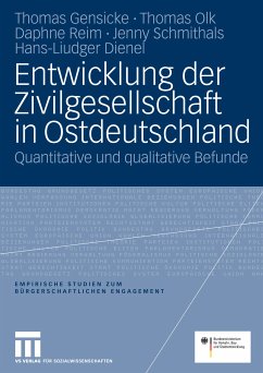 Entwicklung der Zivilgesellschaft in Ostdeutschland (eBook, PDF) - Gensicke, Thomas; Olk, Thomas; Reim, Daphne; Schmithals, Jenny; Dienel, Liudger