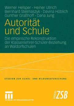 Autorität und Schule (eBook, PDF) - Helsper, Werner; Ullrich, Heiner; Stelmaszyk, Bernhard; Höblich, Davina; Graßhoff, Gunther; Jung, Dana