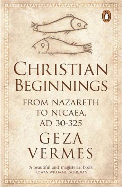 Christian Beginnings - Vermes, Dr Geza