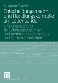 Entscheidungsmacht und Handlungskontrolle am Lebensende (eBook, PDF)