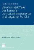 Strukturmerkmale des Lernens computerinteressierter und begabter Schüler (eBook, PDF)