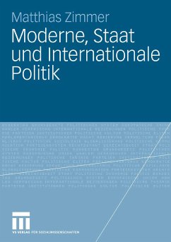 Moderne, Staat und Internationale Politik (eBook, PDF) - Zimmer, Matthias