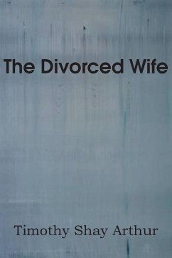 The Divorced Wife - Arthur, T. S.