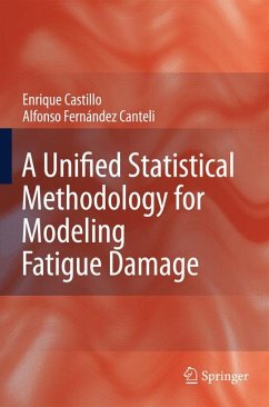 A Unified Statistical Methodology for Modeling Fatigue Damage (eBook, PDF) - Castillo, Enrique; Fernandez-Canteli, Alfonso