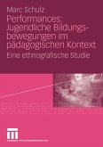 Performances: Jugendliche Bildungsbewegungen im pädagogischen Kontext (eBook, PDF)