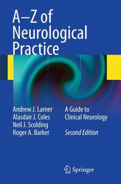 A-Z of Neurological Practice (eBook, PDF) - Larner, Andrew J.; Coles, Alasdair J; Scolding, Neil J.; Barker, Roger A