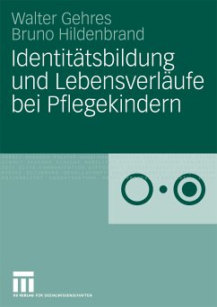 Identitätsbildung und Lebensverläufe bei Pflegekindern (eBook, PDF) - Gehres, Walter; Hildenbrand, Bruno