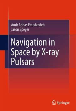 Navigation in Space by X-ray Pulsars (eBook, PDF) - Emadzadeh, Amir Abbas; Speyer, Jason Lee