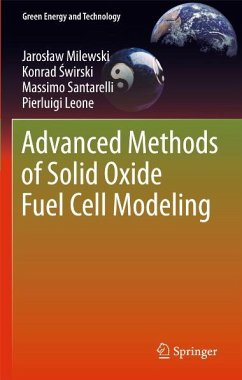 Advanced Methods of Solid Oxide Fuel Cell Modeling (eBook, PDF) - Milewski, Jarosław; Świrski, Konrad; Santarelli, Massimo; Leone, Pierluigi