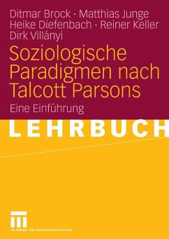 Soziologische Paradigmen nach Talcott Parsons (eBook, PDF) - Brock, Ditmar; Junge, Matthias; Diefenbach, Heike; Keller, Reiner; Villanyi, Dirk