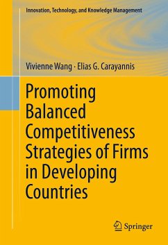 Promoting Balanced Competitiveness Strategies of Firms in Developing Countries (eBook, PDF) - Wang, Vivienne W L; Carayannis, Elias G.