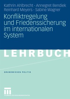 Konfliktregelung und Friedenssicherung im internationalen System (eBook, PDF) - Ahlbrecht, Kathrin; Bendiek, Annegret; Meyers, Reinhard; Wagner, Sabine