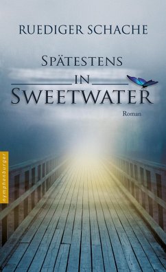 Spätestens in Sweetwater (eBook, ePUB) - Schache, Ruediger