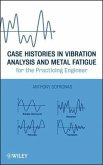 Case Histories in Vibration Analysis and Metal Fatigue for the Practicing Engineer (eBook, PDF)