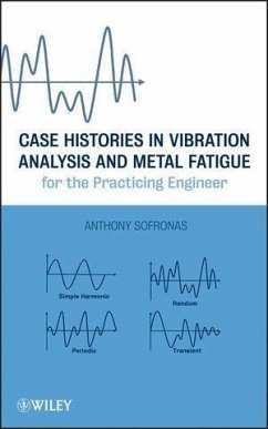 Case Histories in Vibration Analysis and Metal Fatigue for the Practicing Engineer (eBook, PDF) - Sofronas, Anthony