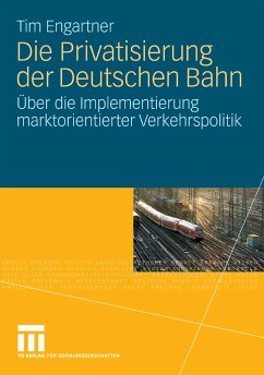 Die Privatisierung der Deutschen Bahn (eBook, PDF) - Engartner, Tim