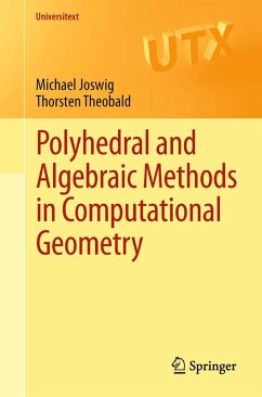Polyhedral and Algebraic Methods in Computational Geometry (eBook, PDF) - Joswig, Michael; Theobald, Thorsten