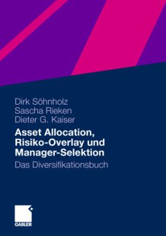 Asset Allocation, Risiko-Overlay und Manager-Selektion - Söhnholz, Dirk;Rieken, Sascha;Kaiser, Dieter G.