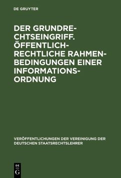 Der Grundrechtseingriff. Öffentlich-rechtliche Rahmenbedingungen einer Informationsordnung (eBook, PDF)