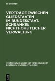 Verträge zwischen Gliedstaaten im Bundesstaat. Schranken nichthoheitlicher Verwaltung (eBook, PDF) Verträge zwischen Gliedstaaten im Bundesstaat. Schranken nichthoheitlicher Verwaltung (eBook, PDF)