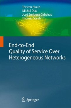 End-to-End Quality of Service Over Heterogeneous Networks (eBook, PDF) - Braun, Torsten; Diaz, Michel; Gabeiras, José Enríquez; Staub, Thomas