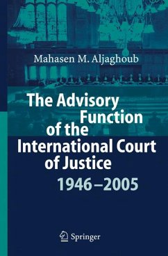 The Advisory Function of the International Court of Justice 1946 - 2005 (eBook, PDF) - Aljaghoub, Mahasen Mohammad