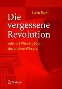 Die vergessene Revolution oder die Wiedergeburt des antiken Wissens (eBook, PDF) - Russo, Lucio