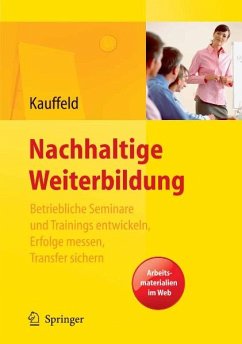 Nachhaltige Weiterbildung. Betriebliche Seminare und Trainings entwickeln, Erfolge messen, Transfer sichern (eBook, PDF) - Kauffeld, Simone