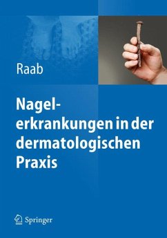 Nagelerkrankungen in der dermatologischen Praxis (eBook, PDF) - Raab, Wolfgang