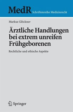 Ärztliche Handlungen bei extrem unreifen Frühgeborenen (eBook, PDF) - Glöckner, Markus
