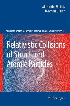 Relativistic Collisions of Structured Atomic Particles (eBook, PDF) - Voitkiv, Alexander; Ullrich, Joachim