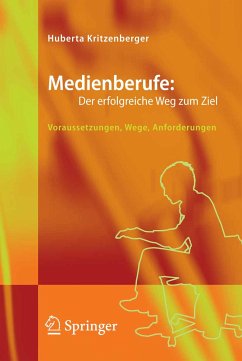 Medienberufe: Der erfolgreiche Weg zum Ziel (eBook, PDF) - Kritzenberger, Huberta