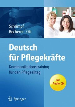 Deutsch für Pflegekräfte: Kommunikationstraining für den Pflegealltag (eBook, PDF) - Schrimpf, Ulrike; Becherer, Sabine; Ott, Andrea