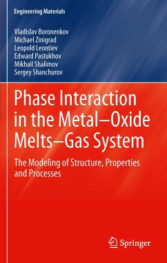 Phase Interaction in the Metal - Oxide Melts - Gas -System (eBook, PDF) - Boronenkov, Vladislav; Zinigrad, Michael; Leontiev, Leopold; Pastukhov, Edward; Shalimov, Mikhail; Shanchurov, Sergey