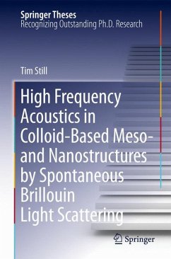 High Frequency Acoustics in Colloid-Based Meso- and Nanostructures by Spontaneous Brillouin Light Scattering (eBook, PDF) - Still, Tim