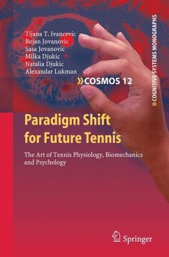 Paradigm Shift for Future Tennis (eBook, PDF) - Ivancevic, Tijana T.; Jovanovic, Bojan; Jovanovic, Sasa; Djukic, Milka; Djukic, Natalia; Lukman, Alexandar