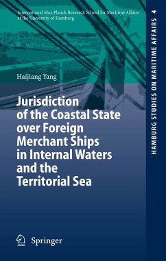 Jurisdiction of the Coastal State over Foreign Merchant Ships in Internal Waters and the Territorial Sea (eBook, PDF) - Yang, Haijiang