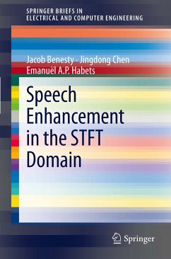 Speech Enhancement in the STFT Domain (eBook, PDF) - Benesty, Jacob; Chen, Jingdong; Habets, Emanuël A.P.