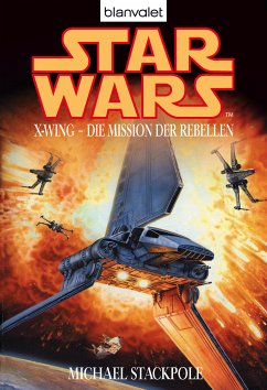 Die Mission der Rebellen / Star Wars - X-Wing Bd.2 (eBook, ePUB) - Stackpole, Michael A.